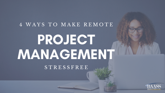 4 Ways to Make Remote Project Management Stressfree