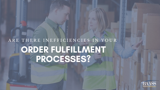 Are There Inefficiencies in Your Order Fulfillment Processes_