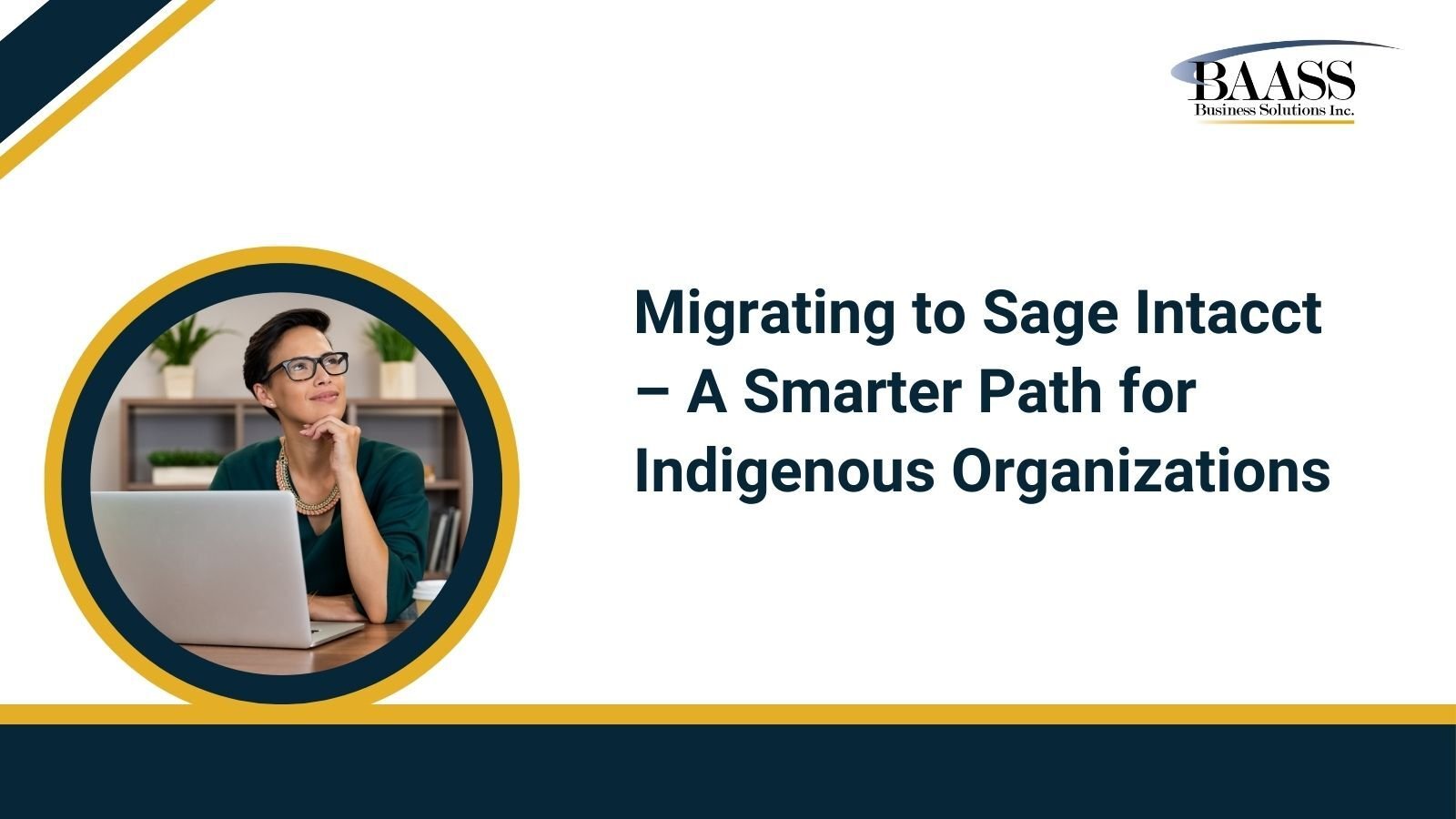 Migrating to Sage Intacct – A Smarter Path for Indigenous Organizations