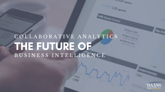 Collaborative Analytics, the Future of Business Intelligence