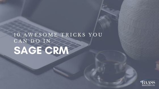 10 Awesome Tricks You Can Do In Sage CRM