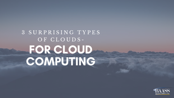 Blog - 3 Surprising Types of Clouds- For Cloud Computing