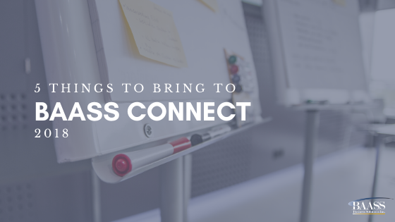 5 Things to Bring to BAASS Connect 2018