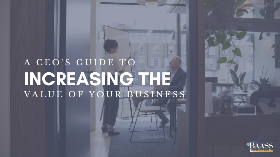 A CEOs Guide to Increasing the Value of Your Business