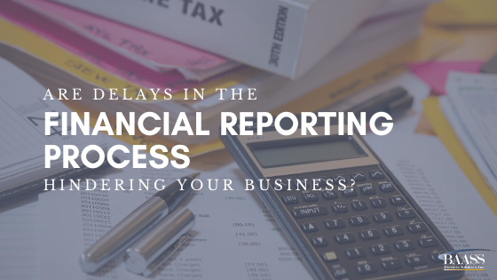 Are Delays in the Financial Reporting Process Hindering your Business
