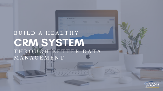 Build a Healthy CRM System through Better Data Management