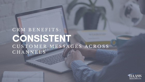 Blog - CRM Benefits Consistent Customer Messages ACross Channels