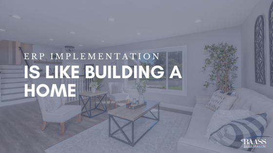 ERP Implementation is like Building a Home