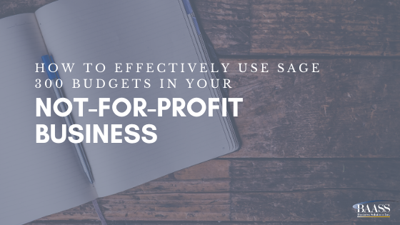 How to Effectively use Sage 300 Budgets in your not-for-profit business