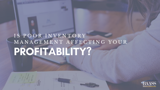 Is Poor Inventory Management Affecting Your Profitability