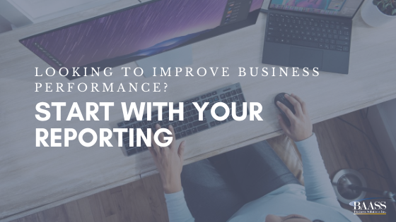 Looking to Improve Business Performance Start with your reporting