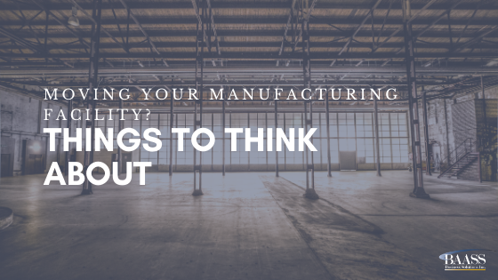 Moving your Manufacturing Facility Things to Think About-1