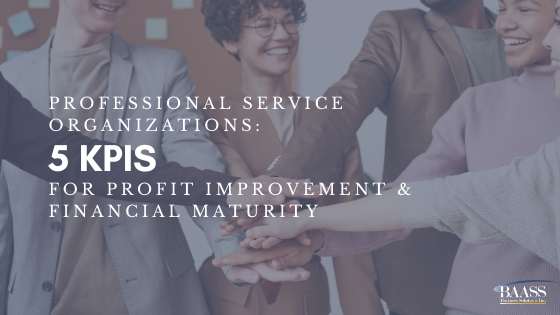 Professional Service Organizations 5 KPIs for profit improvement and financial maturity