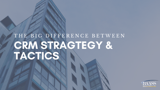 The Big Difference Between CRM Strategy and Tactics