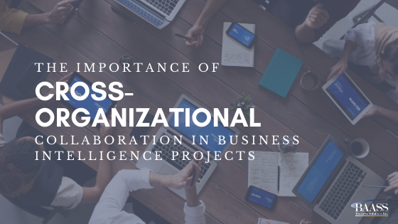 The importance of cross-organizational collaboration in business intelligence projects
