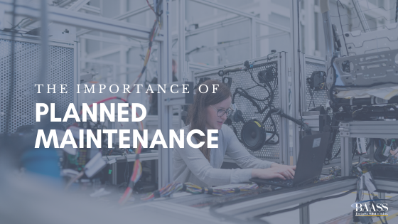 The importance of planned maintenance