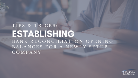 Tips & Tricks Establishing Bank Reconciliation Opening Balances for a Newly Setup Company