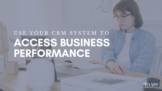 Blog - Use Your CRM to Access Business Performance