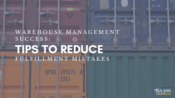 Warehouse Management Success: Tips to Reduce Fulfillment Mistakes