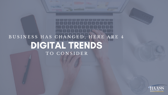 Business has changed, Here are 4 Digital Trends to Consider