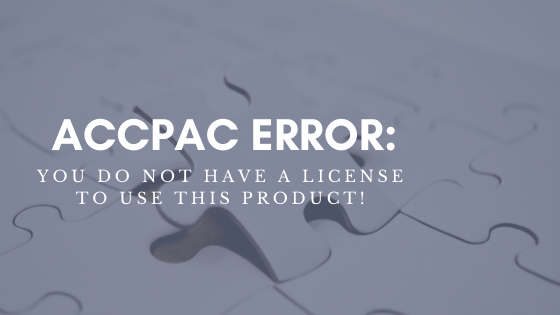 Accpac Error: You Do Not Have a License to Use This Product!