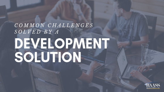 Common Challenges Solved by a Development Solution