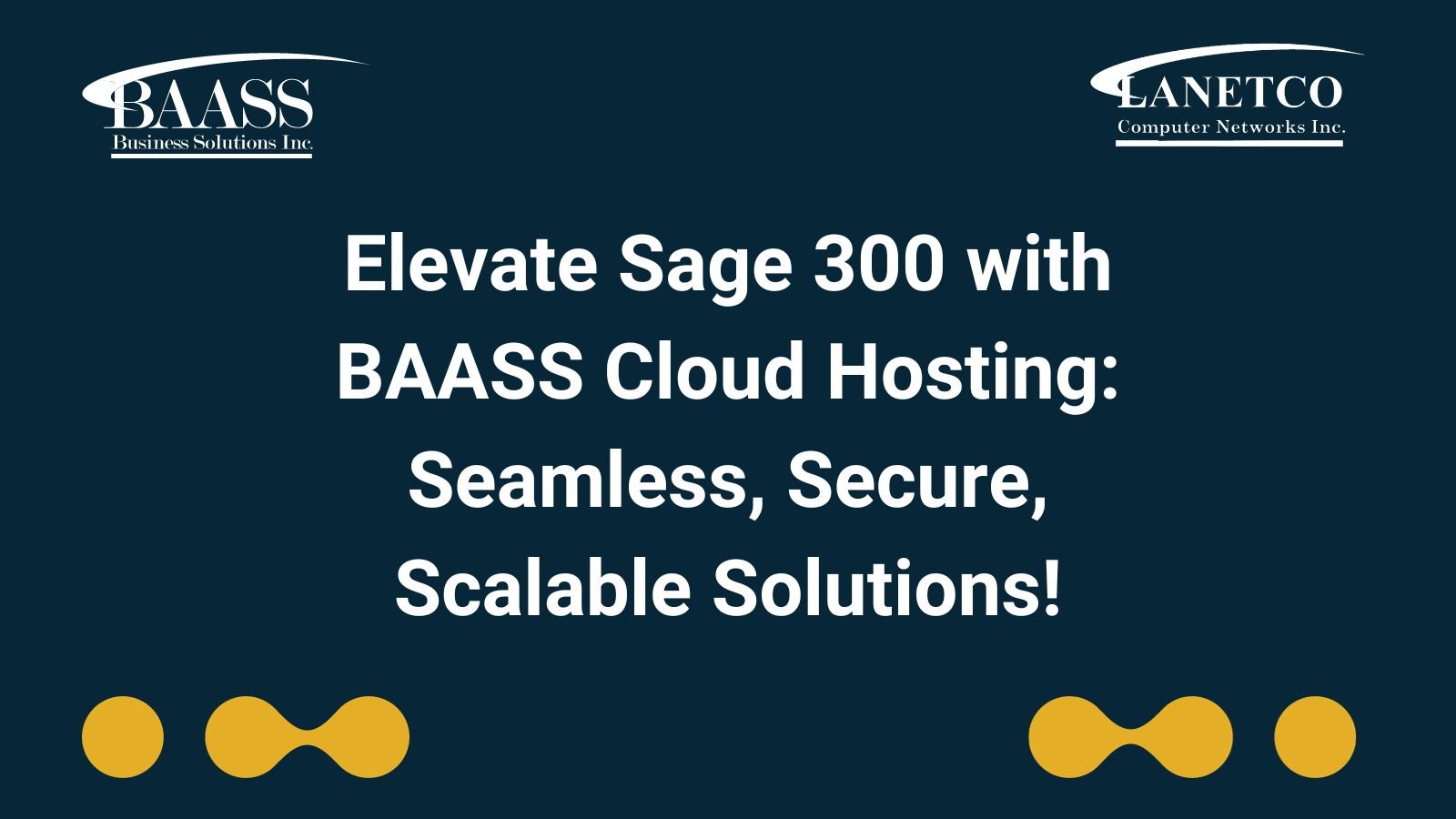 Elevate Sage 300 with BAASS Cloud Hosting Seamless, Secure, Scalable Solutions