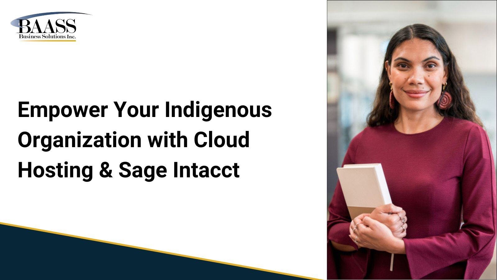 Empower Your Indigenous Organization with Cloud Hosting & Sage Intacct webinar