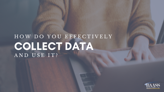 How Do You Effectively Collect Data and Use it