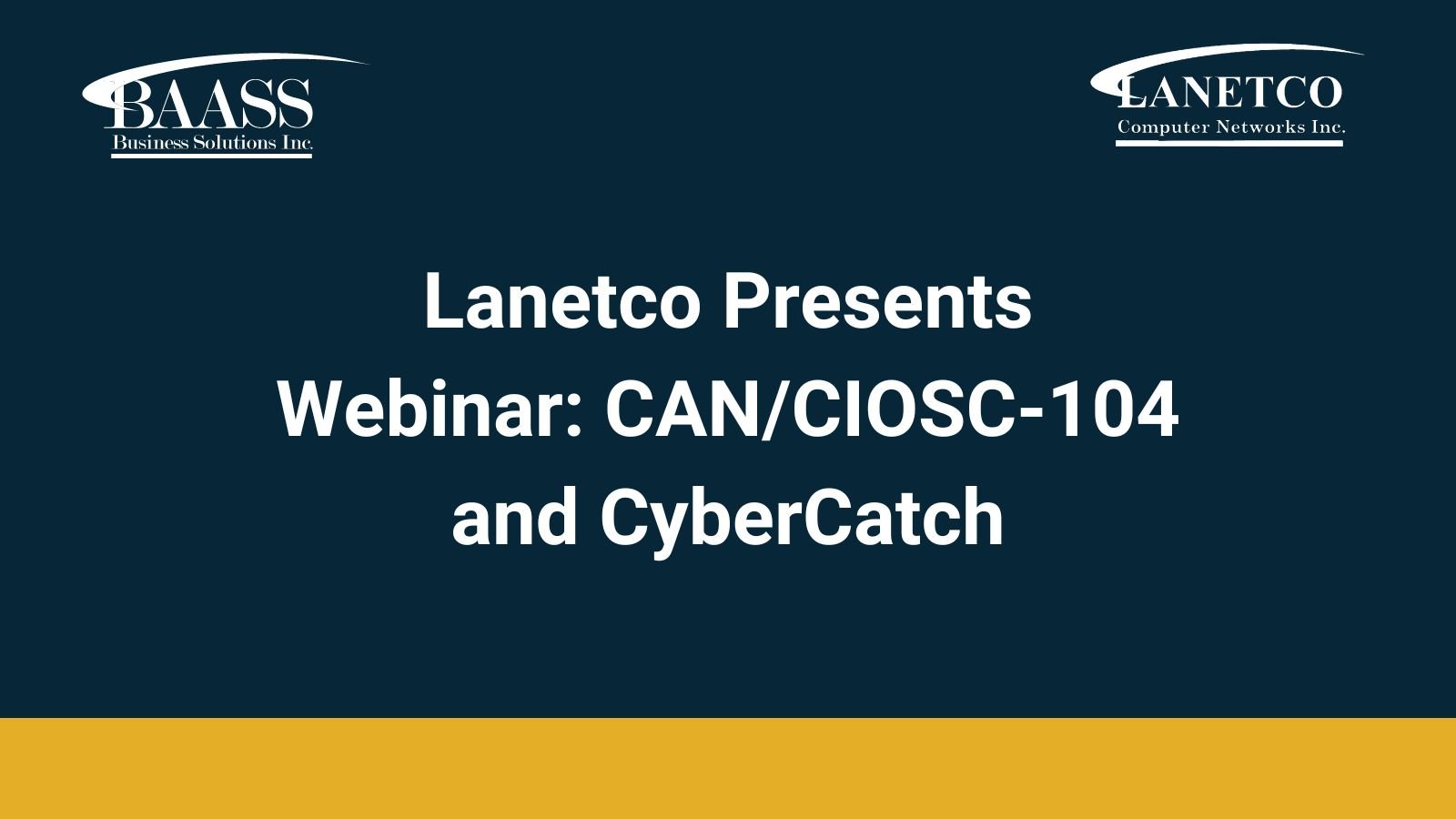 Lanetco Presents Webinar CANCIOSC 104 and CyberCatch