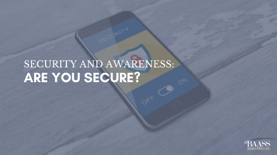 Security and Awareness Are You Secure