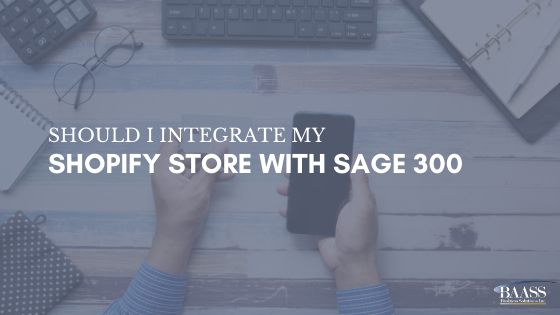 Should I Integrate My Shopify Store With Sage 300