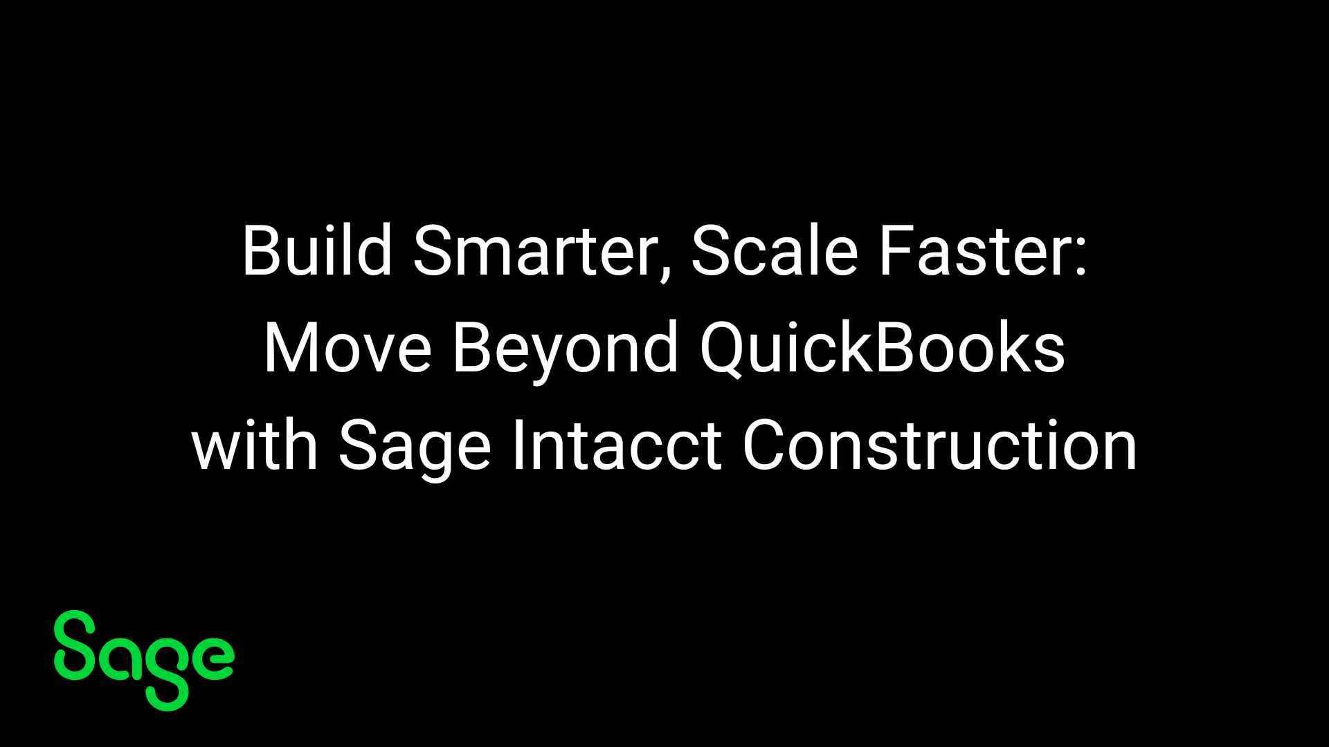 Build Smarter, Scale Faster Move Beyond Quick Books with Sage Intacct Construction