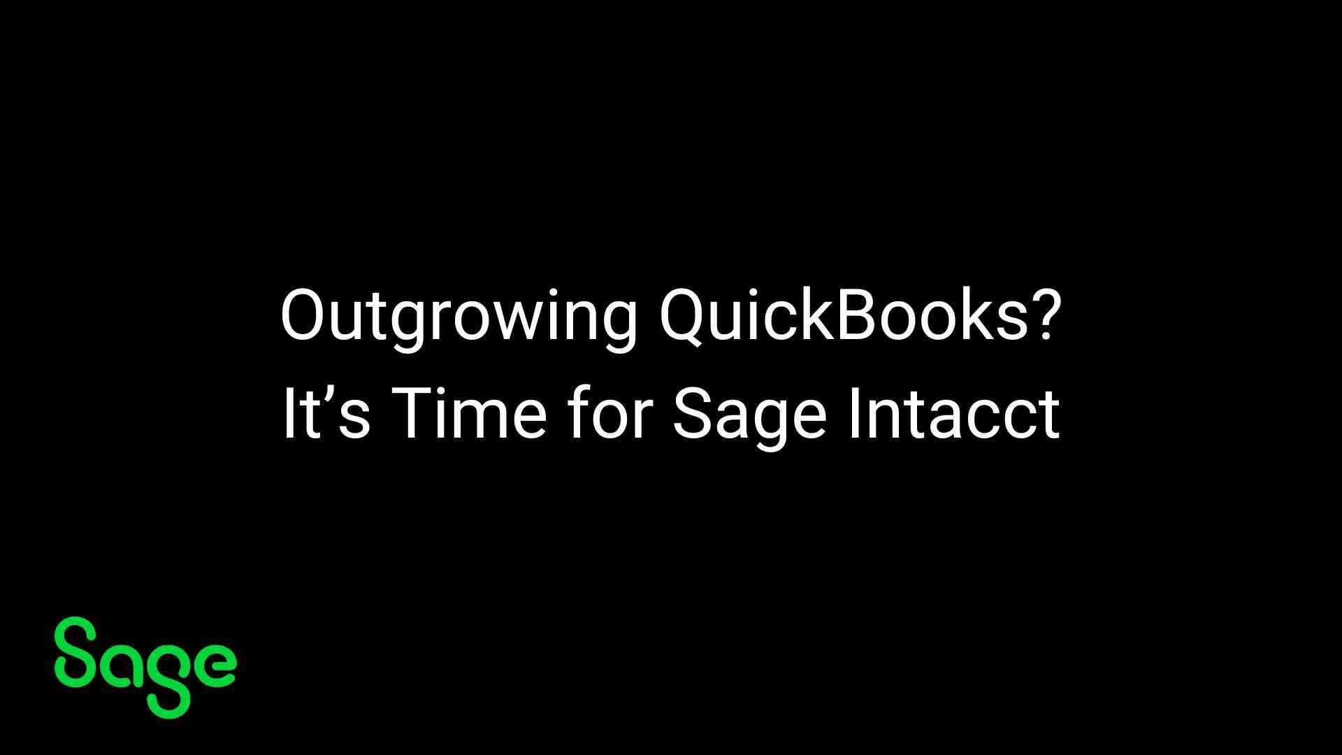 Outgrowing QuickBooks Its Time for Sage Intacct