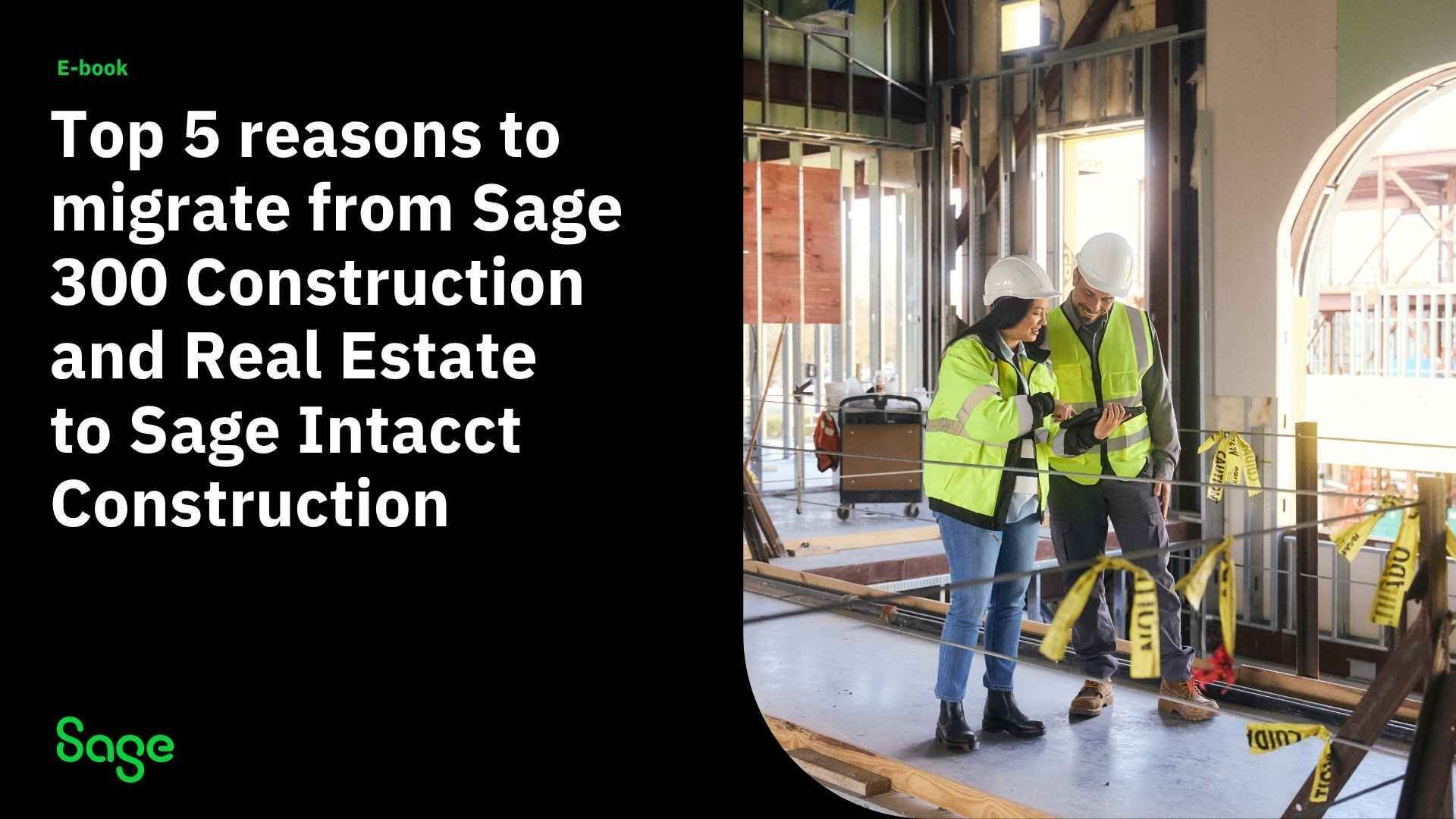 Top 5 reasons to migrate from Sage300 Construction and Real Estate to Sage Intacct Construction