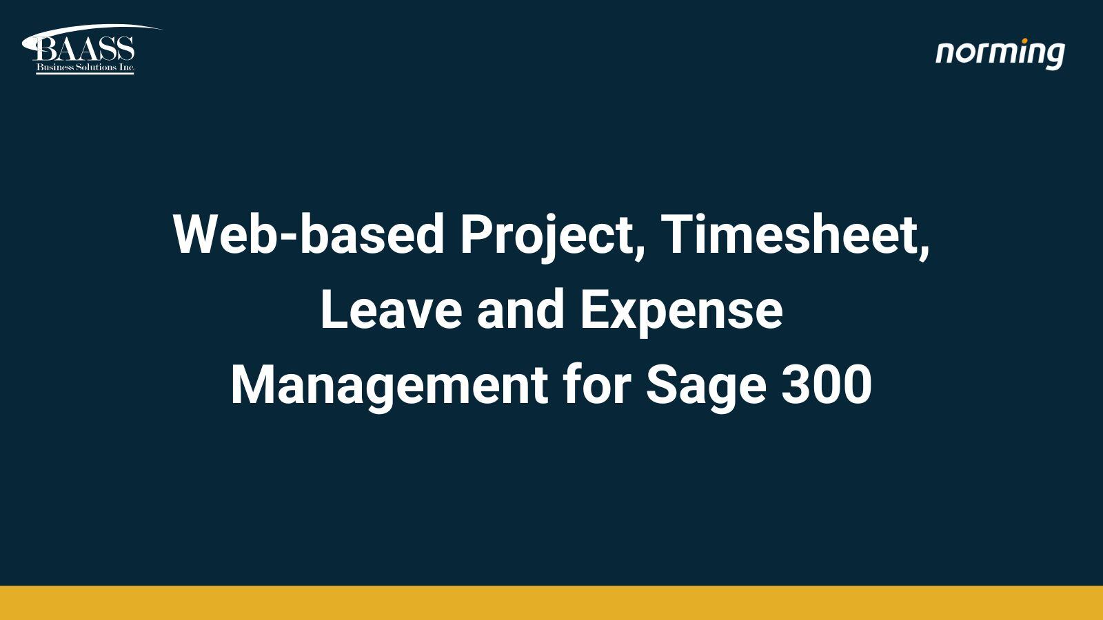 Web-based Project, Timesheet, Leave and Expense Management for Sage 300 Webinar
