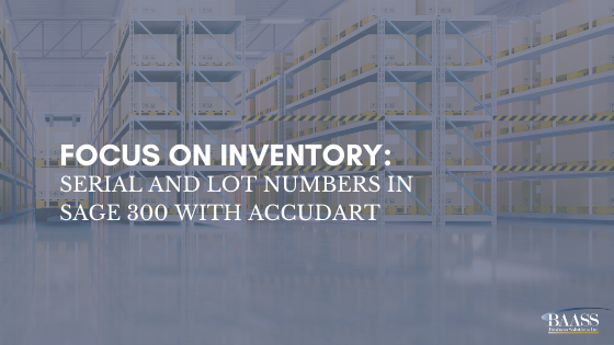 _Focus on Inventory_ Serial and Lot Numbers in Sage 300 with Accudart