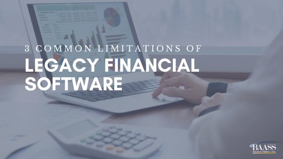 3 Common Limitations of Legacy Financial Software