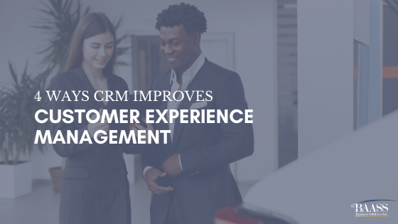 4 Ways CRM Improves Customer Experience Management