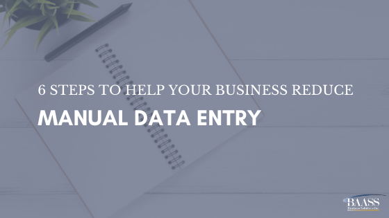 6 Steps to Help Your Business Reduce Manual Data Entry