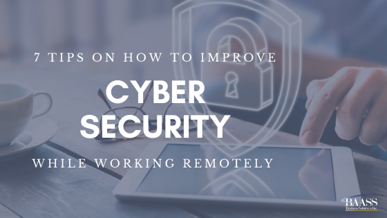 7 Tips on How to Improve Cyber Security While Working Remotely