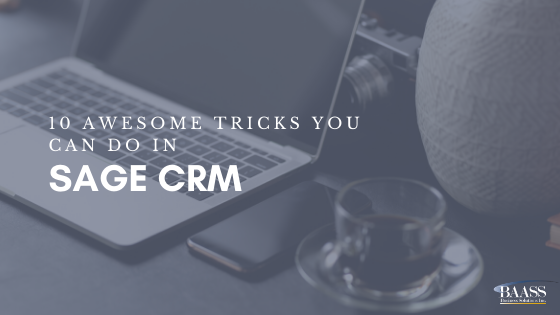10 Awesome Tricks You Can Do in Sage CRM