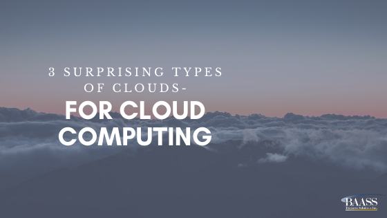 Three Surprising Types of Clouds - for Cloud Computing