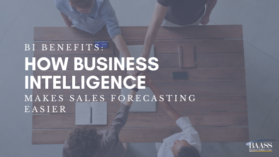 BI Benefits How Business Intelligence Makes Sales Forecasting Easier