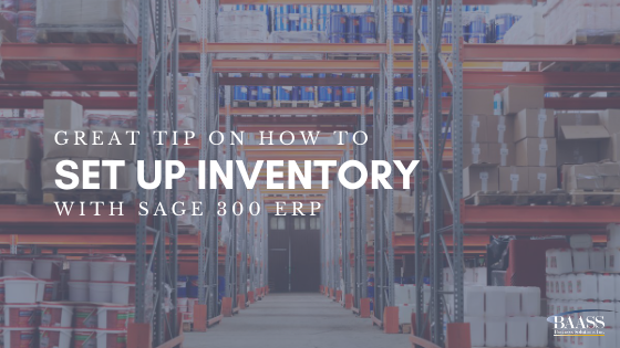 Great Tip On How To Set Up Inventory With Sage 300 ERP