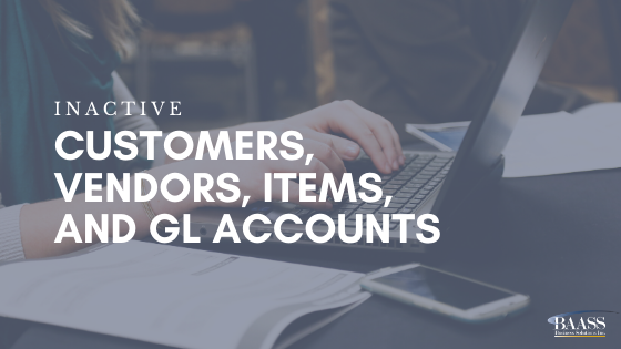 Inactive Customers, Vendors, Items, and GL Accounts