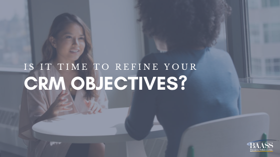 Is It Time to Refine Your CRM Objectives?