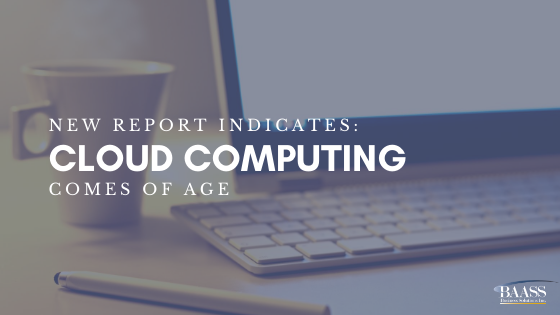 New Report Indicates: Cloud Computing Comes of Age