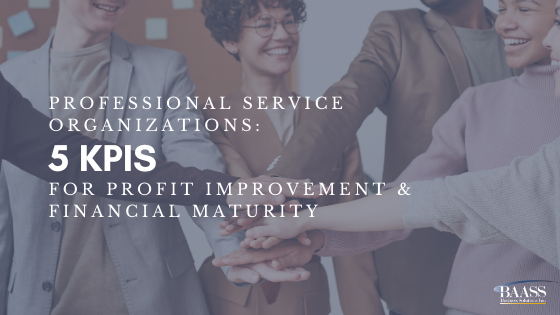 Professional Service Organizations: 5 KPIs for Profit Improvement & Financial Maturity