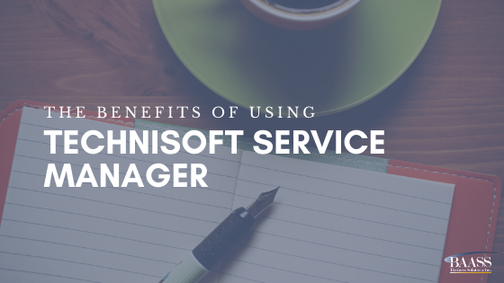 The Benefits of Using Technisoft Service Manager